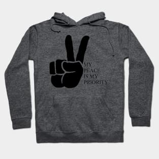 My Peace Is My Priority Hoodie